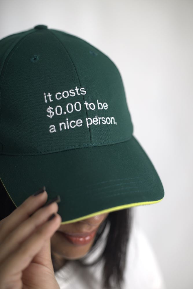 Cap It Costs $0.00 to be a nice person